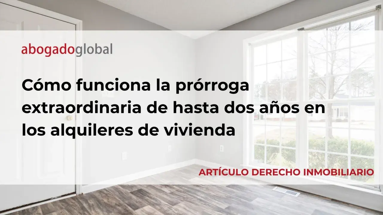 Artículo 10 LAU: prórroga extraordinaria de alquileres de vivienda. Explica cómo funciona la extensión de hasta dos años para inquilinos.